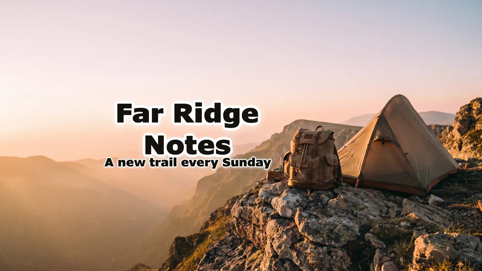 Banner de YouTube generado con IA: una carpa y una mochila en una cresta rocosa de montaña al amanecer, sobre un valle con bruma, con Far Ridge Notes y A new trail every Sunday en letras oscuras sobre el cielo claro; la zona segura de YouTube marcada con línea punteada en el centro